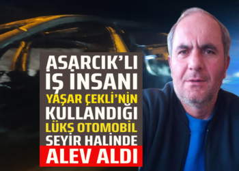 ASARCIK’LI İŞ İNSANI YAŞAR ÇEKLİ’NİN KULLANDIĞI LÜKS OTOMOBİL SEYİR HALİNDE ALEV ALDI