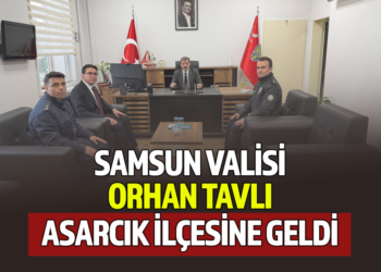 SAMSUN VALİSİ ORHAN TAVLI ASARCIK İLÇESİNE GELDİ