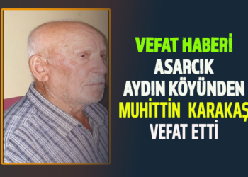 MUHİTTİN KARAKAŞ VEFAT ETTİ