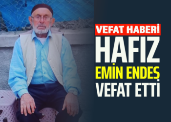 HAFIZ ”EMİN ENDES” VEFAT ETTİ