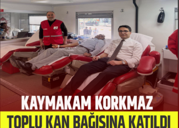 KAYMAKAM KORKMAZ TOPLU KAN BAĞIŞINA KATILDI