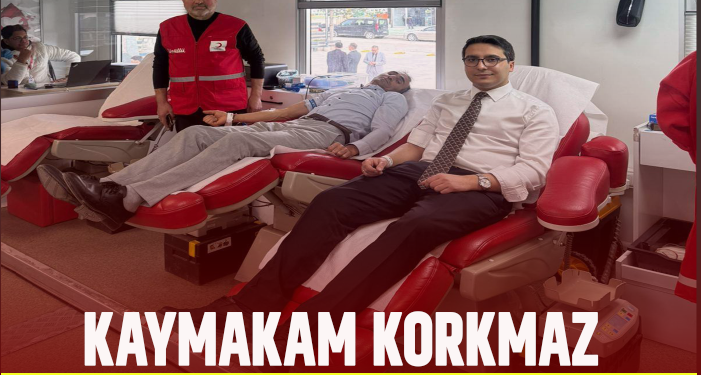 KAYMAKAM KORKMAZ TOPLU KAN BAĞIŞINA KATILDI