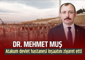 DR.MEHMET MUŞ ATAKUM DEVLET HASTANESİ İNŞATINI ZİYARET ETTİ