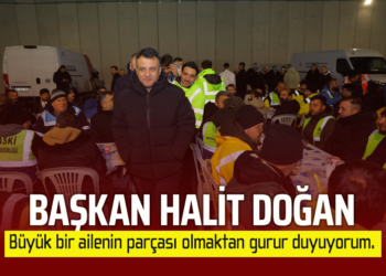 BAŞKAN HALİT DOĞAN : BÖYLE BİR BÜYÜK AİLENİN PARÇASI OLMAKTAN GURUR DUYUYORUM