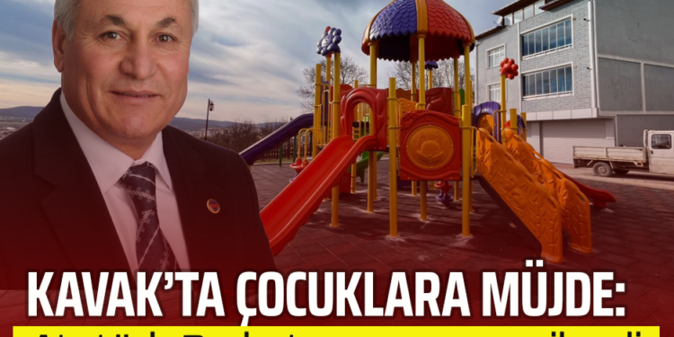 KAVAK’TA  ÇOCUKLARA MÜJDE: ATATÜRK PARKI TAMAMEN YENİLENDİ!