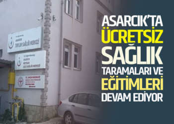 ASARCIK’TA ÜCRETSİZ SAĞLIK TARAMA VE EĞİTİMLERİ DEVAM EDİYOR