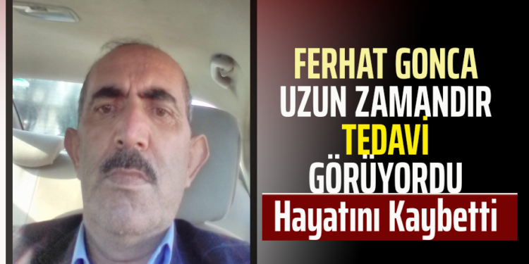 FERHAT GONCA HAYATINI KAYBETTİ