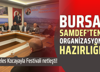 BURSA SAMDEF’TEN ORGANİZASYON HAZIRLIĞI: KELES KOCAYAYLA FESTİVALİ NETLEŞTİ!