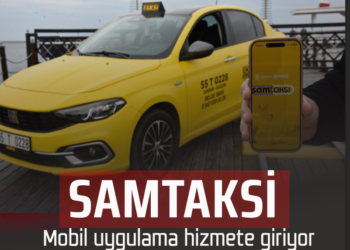 “SAMTAKSİ MOBİL UYGULAMASI HİZMETE GİRİYOR”