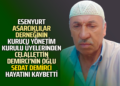 ESENYURT ASARCIKLILAR DERNEĞİNİN KURUCU YÖNETİM KURULU ÜYELERİNDEN CELALLETTİN DEMİRCİ’NİN OĞLU ”SEDAT DEMİRCİ” HAYATINI KAYBETTİ