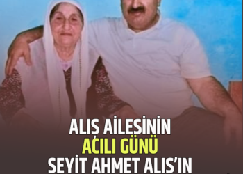 ALIŞ AİLESİNİN ACILI GÜNÜ SEYİT AHMET ALIŞ’IN ANNESİ KERİME ALIŞ VEFAT ETTİ