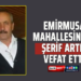 EMİRMUSA MAHALLESİNDEN ”ŞERİF ARTIŞ” VEFAT ETTİ