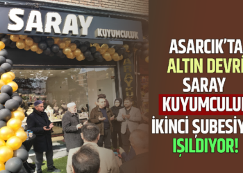 ASARCIK’TA ALTIN DEVRİ : SARAY KUYUMCULUK İKİNCİ ŞUBESİYLE IŞILDIYOR!
