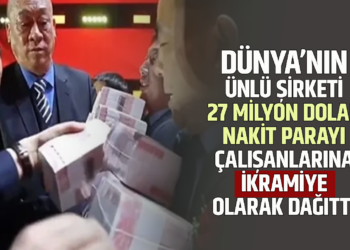 DÜNYA’NIN ÜNLÜ ŞİRKETİ 27 MİLYON DOLAR NAKİT PARAYI ÇALIŞANLARINA İKRAMİYE OLARAK DAĞITTI