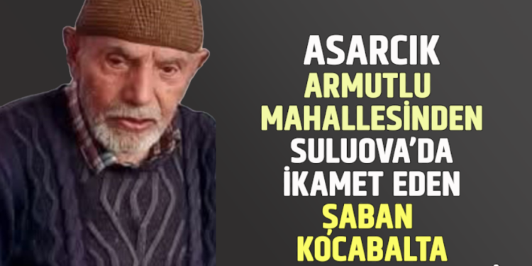 ŞABAN KOCABALTA HAYATINI KAYBETTİ