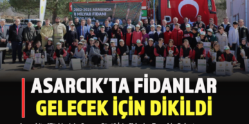 ASARCIK’TA FİDANLAR GELECEK İÇİN DİKİLDİ!
