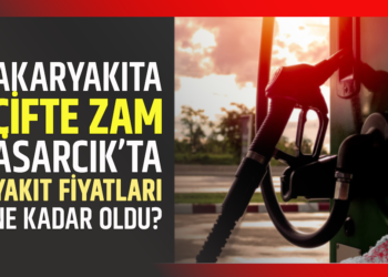 AKARYAKITA ÇİFTE ZAM! ASARCIK’TA YAKIT FİYATLARI NE KADAR OLDU?