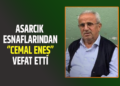 ASARCIK ESNAFLARINDAN ‘’CEMAL ENEŞ’’VEFAT ETTİ