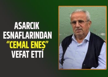ASARCIK ESNAFLARINDAN ‘’CEMAL ENEŞ’’VEFAT ETTİ