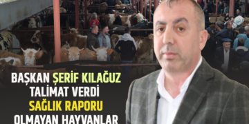 BAŞKAN ŞERİF KILAĞUZ TALİMAT VERDİ SAĞLIK RAPORU OLMAYAN HAYVANLAR PAZARA ALINMAYACAK