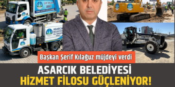 BAŞKAN ŞERİF KILAĞUZ’DAN MÜJDELİ HABER : ASARCIK BELEDİYESİ HİZMET FİLOSU GÜÇLENİYOR!