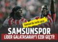 SAMSUN’DA TARİHİ GECE : SAMSUNSPOR LİDER GALATASARAY’I EZDİ GEÇTİ!