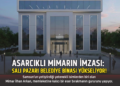ASARCIKLI MİMARIN İMZASI:SALI PAZARI BELEDİYE BİNASI YÜKSELİYOR!