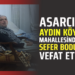ASARCIK AYDIN KÖYÜ MAHALLESİNDEN ”SEFER BODUR” VEFAT ETTİ
