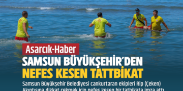 SAMSUN BÜYÜKŞEHİR’DEN NEFES KESEN TATBİKAT