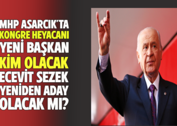 MHP ASARCIK’TA KONGRE HEYACANI YENİ BAŞKANKİM OLACAK ECEVİT SEZEK YENİDEN ADAY OLACAK MI?
