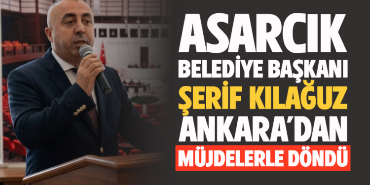 BAŞKAN ”ŞERİF KILAĞUZ” ANKRA’DAN MÜJDELERLE DÖNDÜ!