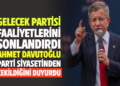 GELECEK PARTİSİ FAALİYETLERİNİ SONLANDIRDI AHMET DAVUTOĞLU PARTİ SİYASETİNDEN ÇEKİLDİĞİNİ DUYURDU!