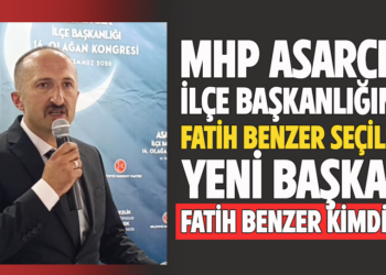 MHP ASARCIK İLÇE BAŞKANLIĞINA ”FATİH BENZER” SEÇİLDİ! YENİ BAŞKAN FATİH BENZER KİMDİR?