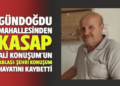 GÜNDOĞDU MAHALLESİNDEN KASAP ALİ KONUŞUM’UN ABLASI: ŞEHRİ KONUŞUM HAYATINI KAYBETTİ