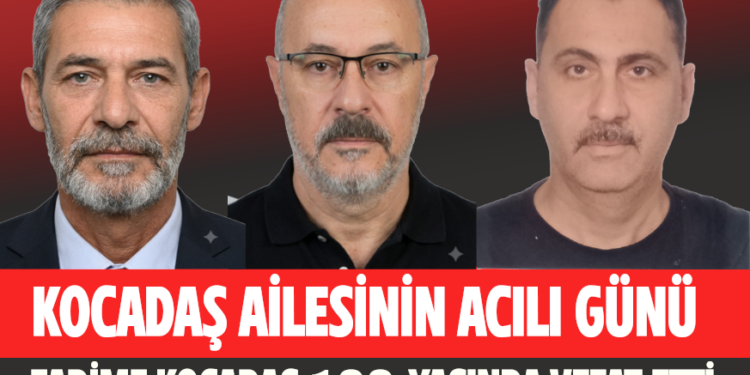 KOCADAŞ VE AKKAYA AİLESİNİN ACILI GÜNÜ: FADİME KOCADAŞ 100 YAŞINDA HAYATINI KAYBETTİ