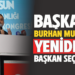 BAŞKAN ”BURHAN MUCUR” YENİDEN BAŞKAN SEÇİLDİ