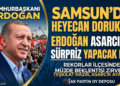 SAMSUN’DA BÜYÜK HEYECAN: CUMHURBAŞKANI ERDOĞAN ASARCIK’A SÜRPRİZ BİR ZİYARET GERÇEKLEŞTİRECEK Mİ?