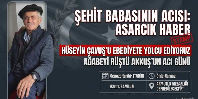HÜSEYİN ÇAVUŞ VEFAT ETTİ