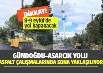DİKKAT SÜRÜCÜLER! GÜNDOĞDU – ASARCIK YOLU SALI GÜNÜ ULAŞIMA KAPATILIYOR