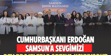 CUMHURBAŞKANI ERDOĞAN SAMSUN’A SEVGİMİZİ DEV PROJELERLE ORTAYA KOYUYORUZ