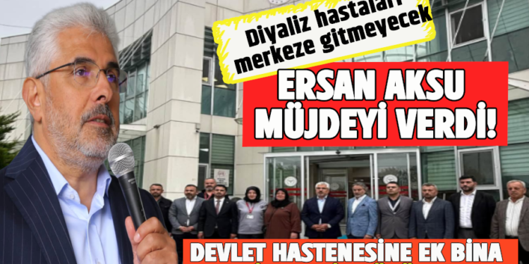 Milletvekili Ersan Aksu Müjdeyi Verdi: Asarcık Devlet Hastanesi Genişliyor, Diyaliz Merkezi Geliyor!