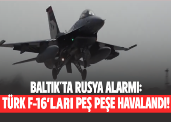 BALTIK’TA RUSYA ALARMI:TÜRK F-16’LARI  PEŞ PEŞE HAVALANDI!