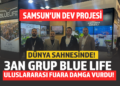 SAMSUN’UN DEV PROJESİ DÜNYA SAHNESİNDE: 3AN GRUP BLUE LIFE İLE ULUSLARARASI FUARA DAMGA VURDU!